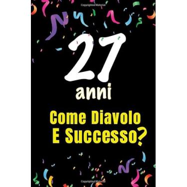 Imagem de 27 Come Diavolo e Successo: quaderno journal 100 pagine 6x9 idea regalo compleanno, festa di compleanno - per scrivere congratulazioni e auguri di compleanno