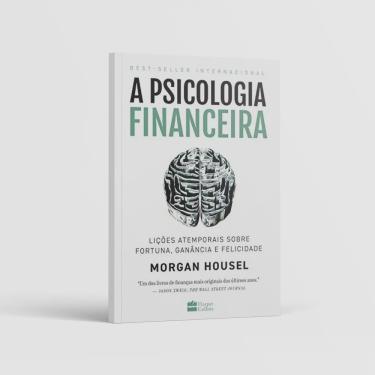 Imagem de Livro a Psicologia Financeira - Lições Atemporais Sobre Fortuna Ganância e Felicidade