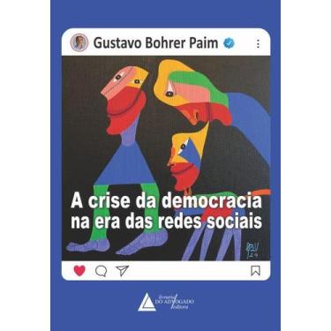 Imagem de Crise da democracia na era das redes sociais, A - Livraria Do Advogado