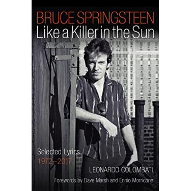 Imagem de Bruce Springsteen: Like a Killer in the Sun: Selected Lyrics 1972-2017
