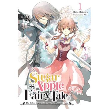 Imagem de Sugar Apple Fairy Tale, Vol. 1 (Light Novel): The Silver Sugar Master and the Obsidian Fairy