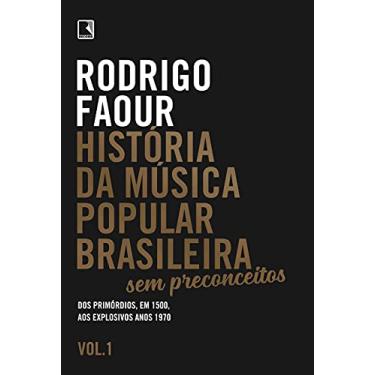 Imagem de História da música popular brasileira: Sem preconceitos (Vol. 1): Dos primórdios, em 1500, aos explosivos anos 1970