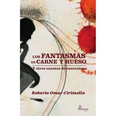 Imagem de Los fantasmas de carne y hueso y otros cuentos de cuarentena - Espanhol