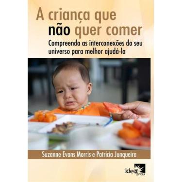 Imagem de Crianca Que Nao Quer Comer, A: Compreenda as Interconexoes do Seu Univ