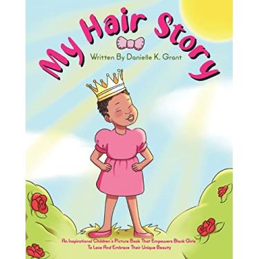 Imagem de My Hair Story: An Inspirational Children's Picture Book That Empowers Black Girls To Love And Embrace Their Unique Beauty