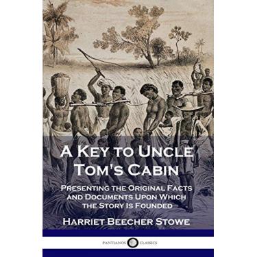 Imagem de A Key to Uncle Tom's Cabin: Presenting the Original Facts and Documents Upon Which the Story Is Founded