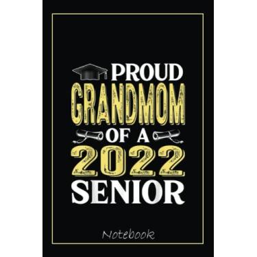 Imagem de Proud Grandmom Of A Class Of 2022 Graduate Graduation Family Notebook: Graduation Gift Diary For Notes, Congratulations, Graduate Journal, Gold ... Journal, 6x9 college ruled notebook
