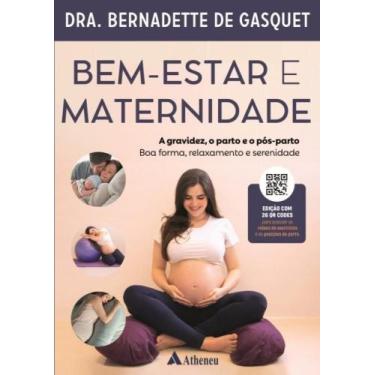 Imagem de Bem-estar e Maternidade: a Gravidez, o Parto e o Pos-parto - ATHENEU, 