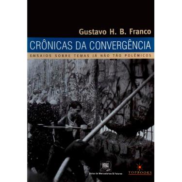 Imagem de Livro - Crônicas da Convergência: Ensaios Sobre Temas Já Não Tão Polêmicos - Gustavo H. B. Franco