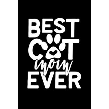 Imagem de Best Cat Mom Ever: Blank Lined Journal Gift for Cat Loving Family Member or Friend | Perfect Present for Special Occasion, Birthday, or Christmas ... Idea, Easter or Just Because I Appreciate You