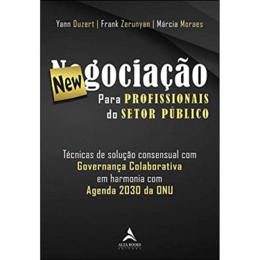 Imagem de Newnegociacao Para Profissionais Do Setor Publico: Técnicas De Solução Consensual Com Governança Colaborativa Em Harmonia Com Agenda 2030 Da Onu