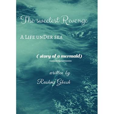 Imagem de The sweetest Revenge: A story of a mermaid (English Edition)