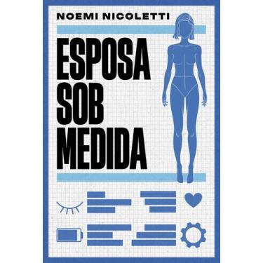 Imagem de Livro - Esposa sob medida  Uma ficção especulativa da autora de "Sons 