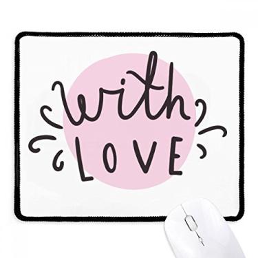 Imagem de Mousepad com citação rosa com amor, borda costurada preta, jogo antiderrapante