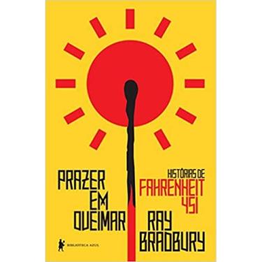 Imagem de Livro Prazer Em Queimar: Histórias de Fahrenheit 451 autor Ray Bradbury, Antonio Xerxenesky (2020)