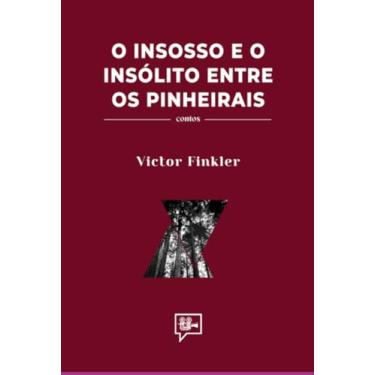 Imagem de Clube de Autores, Livro O INSOSSO E O INSÓLITO ENTRE OS PINHEIRAIS