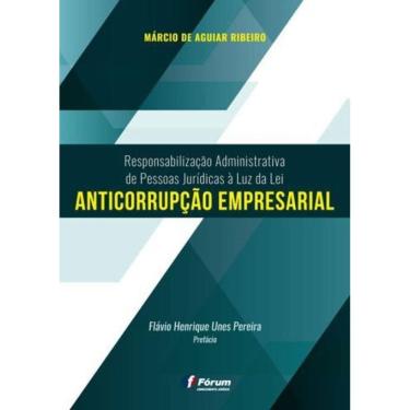 Imagem de Responsabilização Administrativa De Pessoas Jurídicas À Luz Da Lei Anticorrupção Empresarial