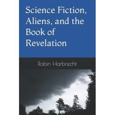 Imagem de Science Fiction, Aliens, and the Book of Revelation