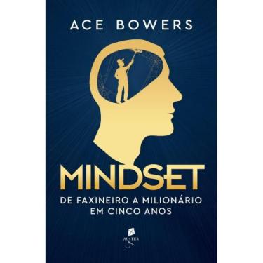 Imagem de Mindset: de faxineiro a milionário em cinco anos (Ace Bowers)