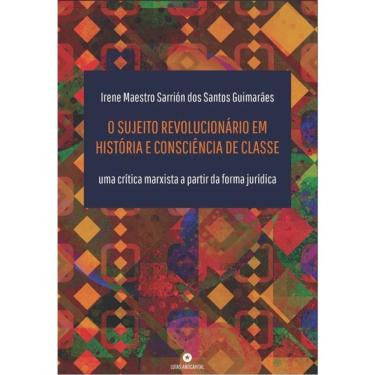 Imagem de O Sujeito Revolucionário Em História E Consciência De Classe