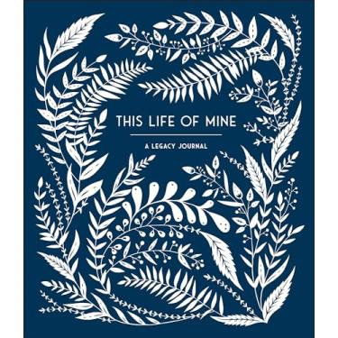 Imagem de This Life of Mine: A Legacy Journal for Grandparents, Parents and Anyone to Preserve Memories, Mome Nts & Milestones