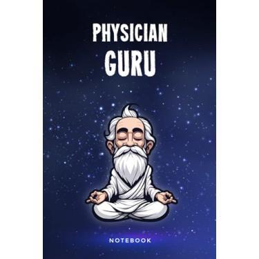 Imagem de Physician Guru Notebook: Customized 100 Page Lined Notepad Journal Gift For A Busy Physician : Much Better Than A Throw Away Greeting Or Birthday Card.