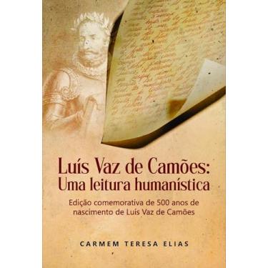 Imagem de Luís Vaz de Camões - Uma Leitura Humanística: Edição Comemorativa de 500 Anos de Nascimento de Luís Vaz de Camões