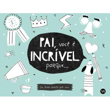 Imagem de Pai, Você é Incrível Porque. - VR EDITORA, Sortido