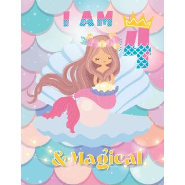Imagem de I am 4 and Magical Mermaid Coloring Book For Kids | Journal | Sketchbook | Affirmation: Writing, Drawing, Coloring, Tracing Positive Affirmation ... For Girls, Cute Mermaid Gifts For Girls Age 4