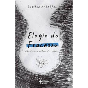 Imagem de Elogio do fracasso - Desafiando a cultura do sucesso