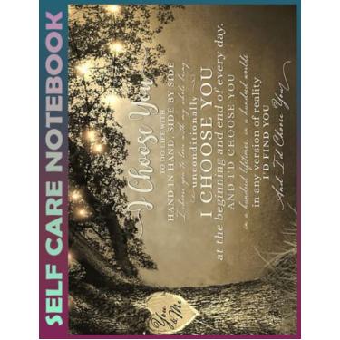 Imagem de Self Care Notebook: Love - I Choose You V6 My Self-Care, Nutrition, Fitness, Goal Planner for Productivity, Time Management and Focus - Task ... a Happier, Healthier & More Grateful Mindset