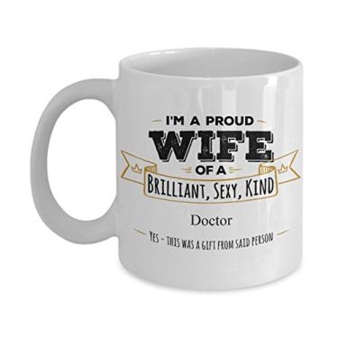Imagem de Presente para o médico - Caneca I'M A Proud Wife of A Brilliant, Sexy, Kind Doctor