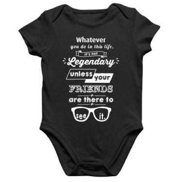 Imagem de Body Bebê Algodão It's not legendary without your friends - Foca na Mo