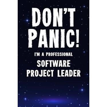 Imagem de Don't Panic! I'm A Professional Software Project Leader: Customized 100 Page Lined Notebook Journal Gift For A Busy Software Project Leader: Far Better Than A Throw Away Greeting Card.