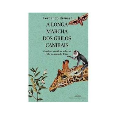 Imagem de Livro - A Longa Marcha dos Grilos Canibais: E Outras Crônicas Sobre a Vida no Planeta Terra