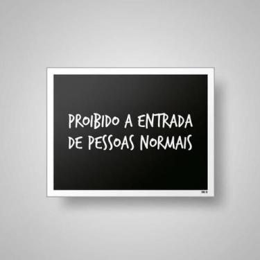Imagem de Placa Acm Proibido Entrada Pessoas Normais 18X23 - Sinalizo