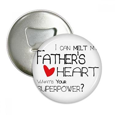 Imagem de Emblema multifuncional I Can Melt My Father's Heart Best Papa Love abridor de garrafas com ímã de geladeira
