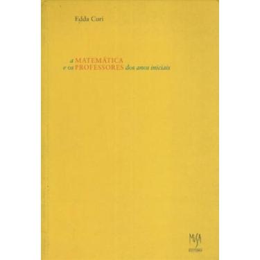 Imagem de Livro - Matemática e os Professores dos Anos Iniciais