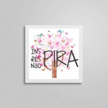 Imagem de Quadro Quadrado Respira Inspira Não Pira 20X20Cm - Quadros On-Line