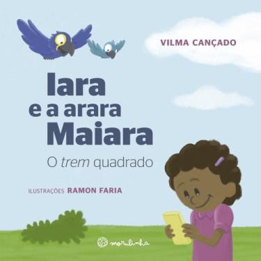Imagem de Iara E A Arara Maiara - O Trem Quadrado - MORULA EDITORA, 3