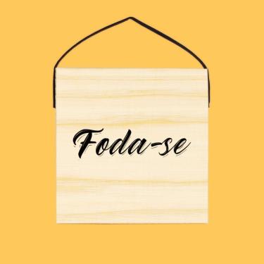 Imagem de Quadro Frase Irônica Foda-se Tpc Quadrado 19x19x2CM em Madeira com Alça de Couro Sintét...