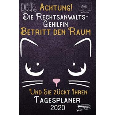 Imagem de Achtung! Die Rechtsanwalts-Gehilfin betritt den Raum und Sie zückt Ihren Tagesplaner 2020: DIN A5 Kalender / Terminplaner / Tageskalender 2020 12 ... bis Dezember 2020 - Jeder Tag auf 1 Seite