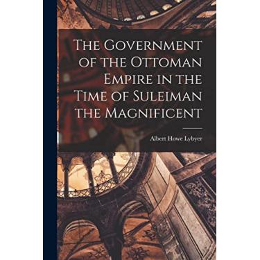 Imagem de The Government of the Ottoman Empire in the Time of Suleiman the Magnificent