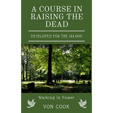Imagem de A Course in Raising the Dead: Developed for the 144,000 (English Edition)