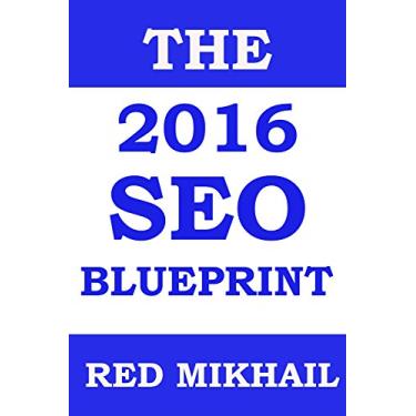 Imagem de The 2016 SEO Blueprint: The future of SEO - Private Blog Networks and Social Media (Search Engine Optimization Blueprints Book 2) (English Edition)