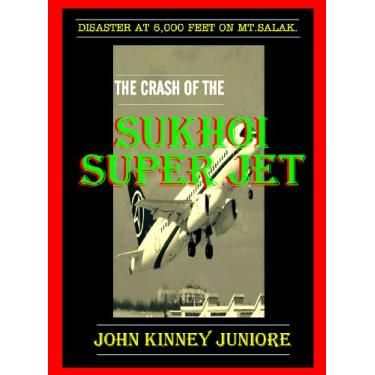 Imagem de THE CRASH OF THE SUKHOI SUPER JET. (AIR CRASH FILES Book 35) (English Edition)