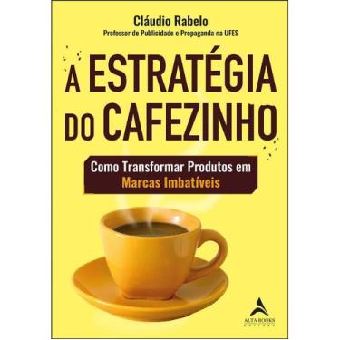 Imagem de Livro A Estratégia do Cafezinho Como Transformar Produtos em Marcas Im