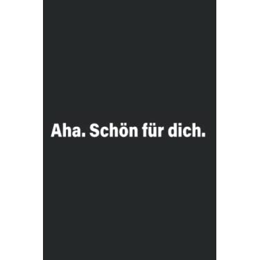 Imagem de Aha Schön Für Dich: Notizbuch mit Sarkasmus & Ironie Nicht Interessant Humor (Liniert, 15 x 23 cm, 120 Linierte Seiten, 6" x 9") Ironische & Sarkastische Sprüche gegen Smalltalk