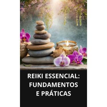 Imagem de Livro Reiki Essencial Fundamentos e Práticas - DUKE EDITORA 