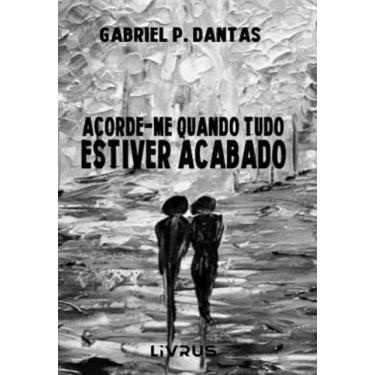 Imagem de Acorde-me quando tudo estiver acabado - LIVRUS